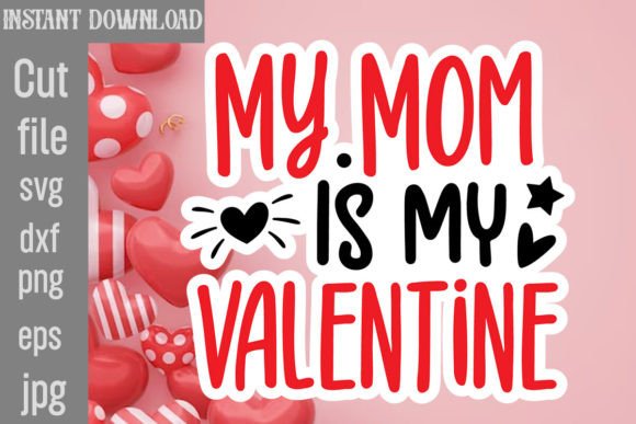 Download My Mom is My Valentine SVG Cut File - Premium Resources